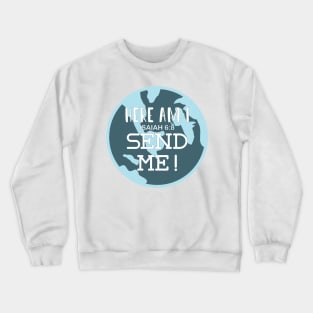 Here am I, Send me! Crewneck Sweatshirt